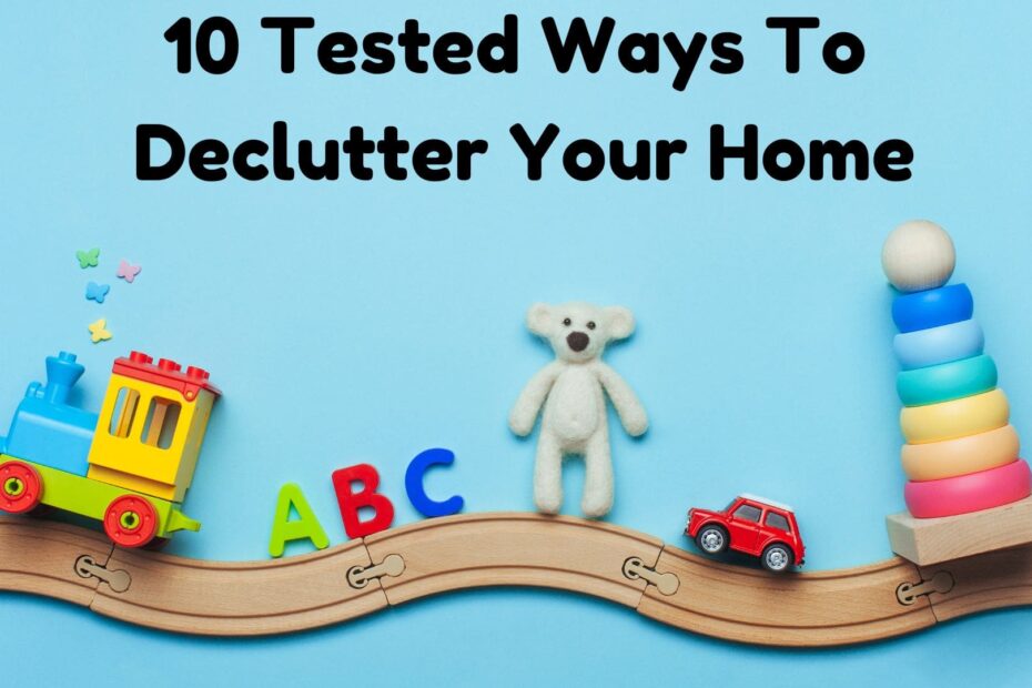 10 Tested Ways To Declutter Your Home