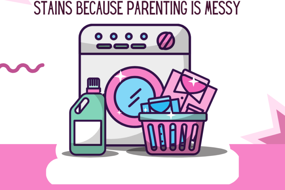 The Ultimate Guide to Tackling Tough Stains Because Parenting Is Messy