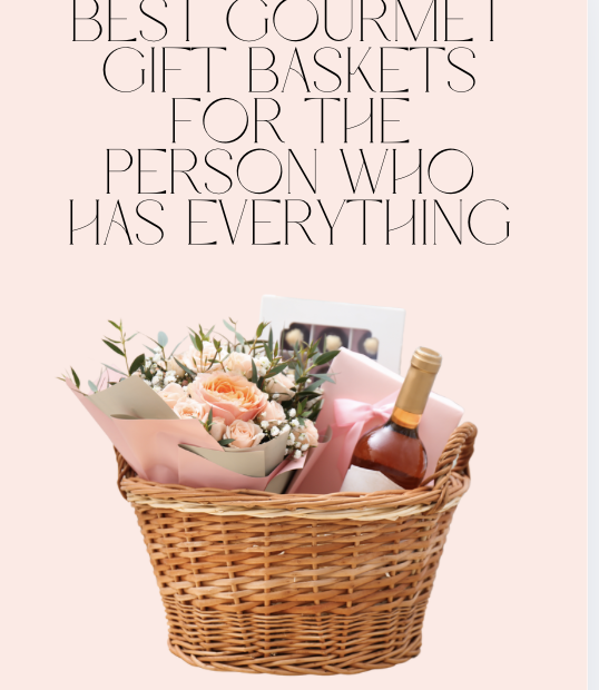 Best Gourmet Gift Baskets for the Person Who Has Everything