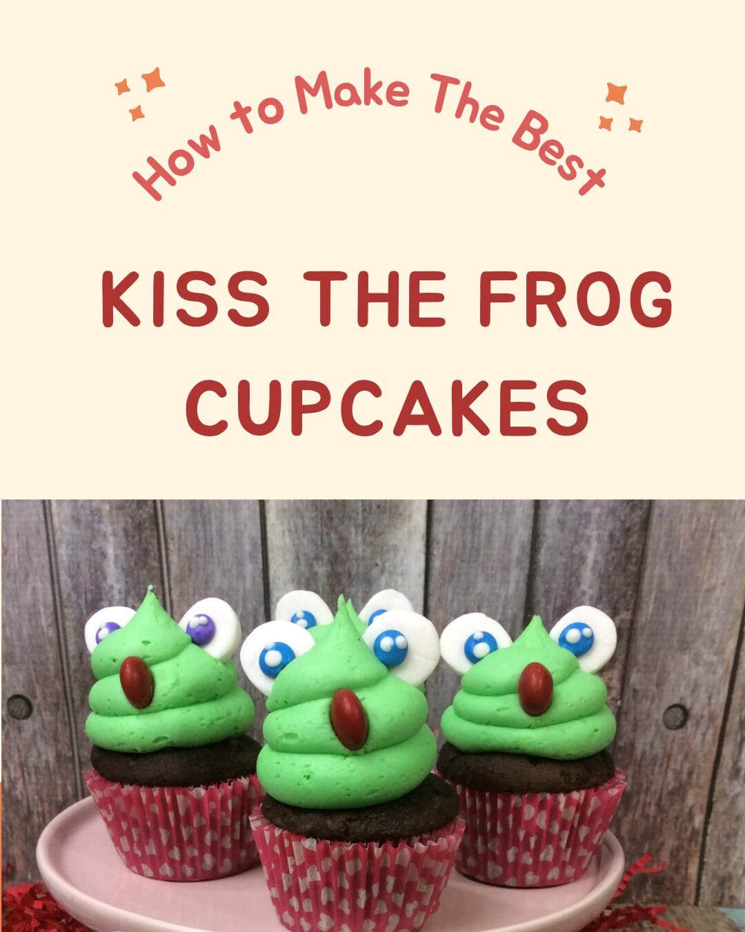 How To Make The Best Kiss The Frog Cupcakes