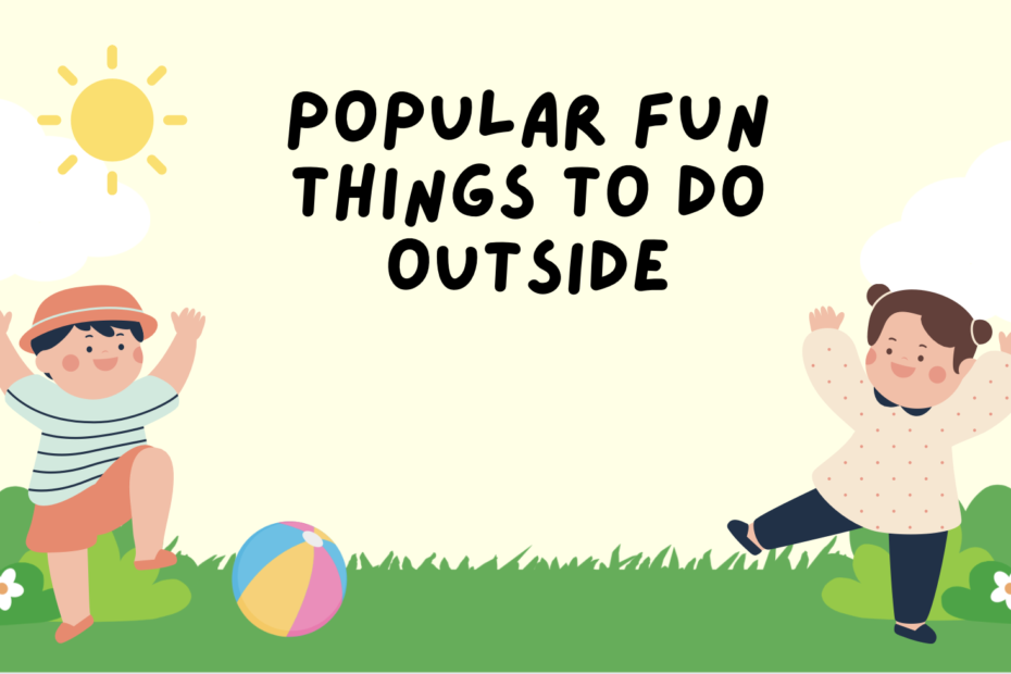 Popular Fun Things To Do Outside