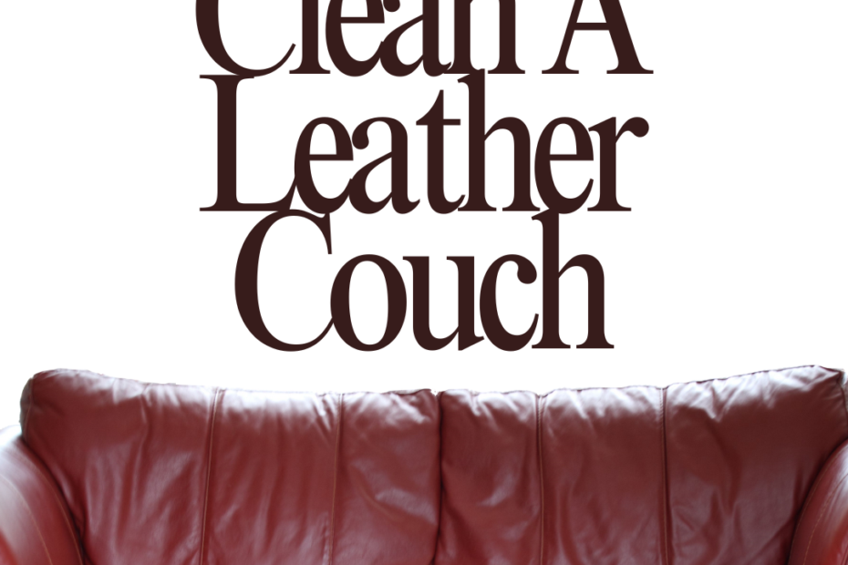 How To Clean A Leather Couch