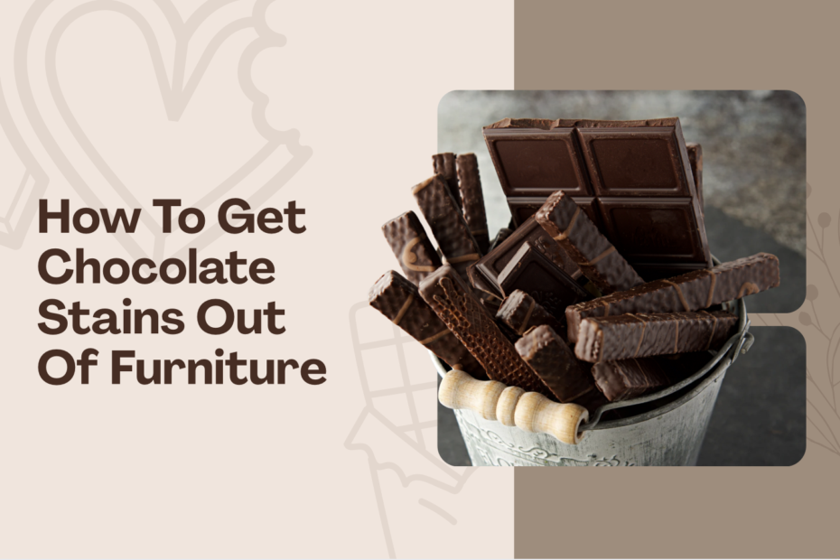 How To Get Chocolate Stains Out Of Furniture