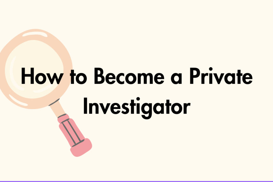 How to Become a Private Investigator