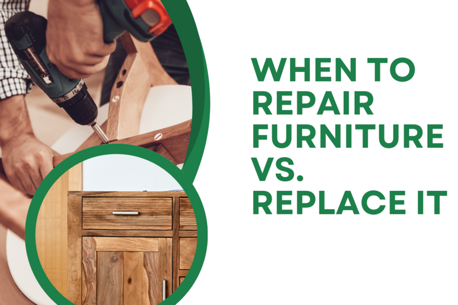 When to Repair Furniture vs. Replace It